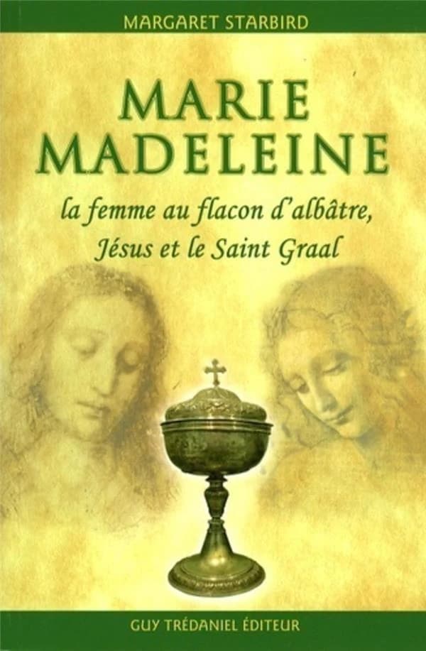 La femme au flacon d'albâtre : Jésus et le Saint Graal