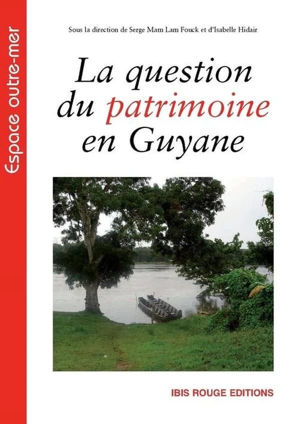 La question du patrimoine en Guyane française : diversité culturelle et patrimonialisation : processus et dynamiques des constructions identitaires