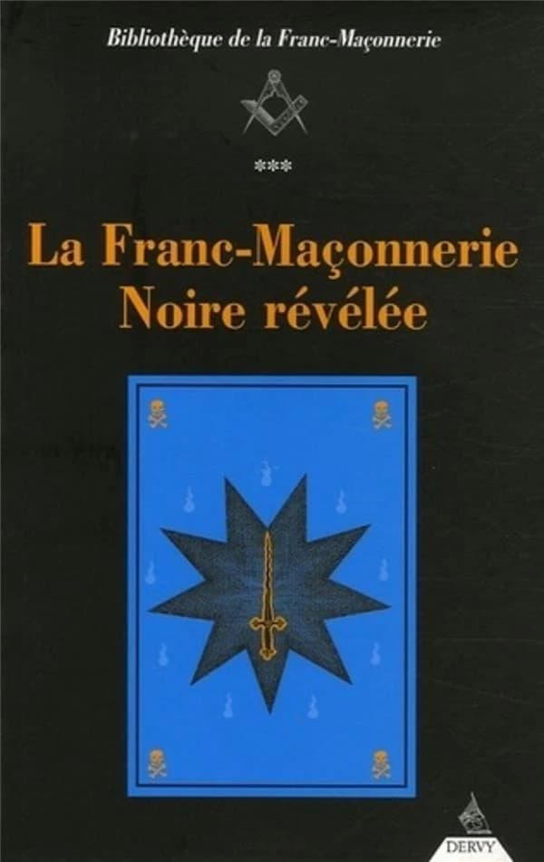 La franc-maçonnerie noire révélée ou La confrérie des nobles voyageurs