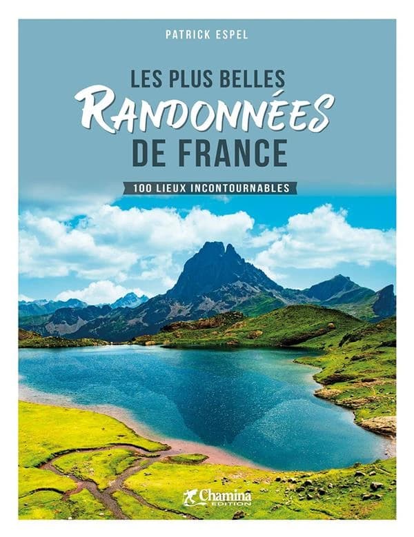 Les Plus belles randonnées de France : 100 lieux incontournables