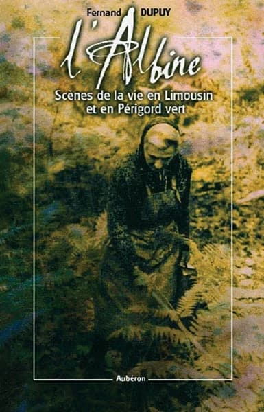 L'Albine : scènes de la vie en Limousin et en Périgord vert
