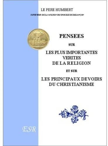 Pensées sur les plus importantes vérités de la religion, et sur les principaux devoirs du christianisme