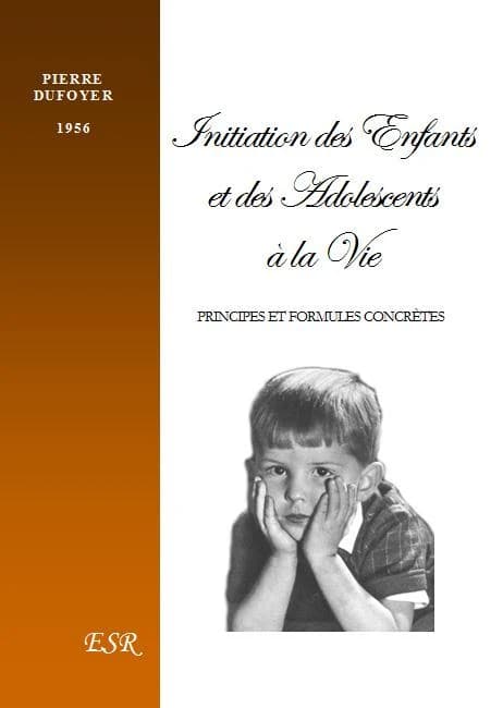 Initiation des enfants et des adolescents à la vie ; principes et formules concrètes