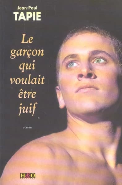 Le garçon qui voulait être juif : roman