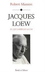 Jacques Loew : ce qui s'appelle la foi
