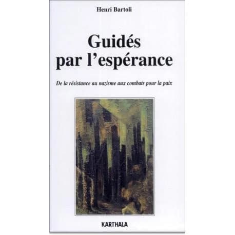 Guidés par l'espérance : de la résistance au nazisme aux combats pour la paix