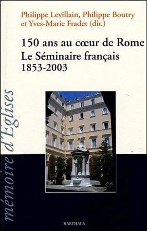150 ans au coeur de Rome : le Séminaire français, 1853-2003