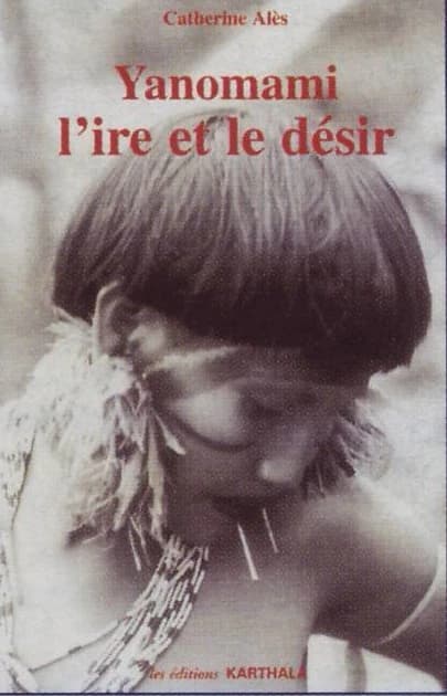 Yanomami, l'ire et le désir