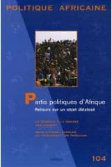 Revue politique africaine n.104 : partis politiques d'afrique ; retours sur un objet délaissé