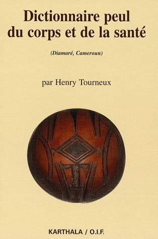 Dictionnaire peul du corps et de la santé : Diamaré, Cameroun