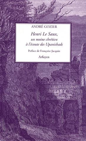 Henri Le Saux : un moine chrétien à l'écoute des Upanishads