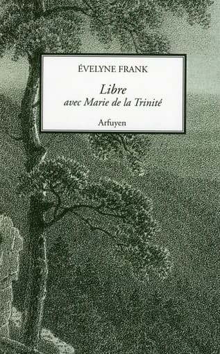 Libre avec Marie de la Trinité, Paule de Mulatier