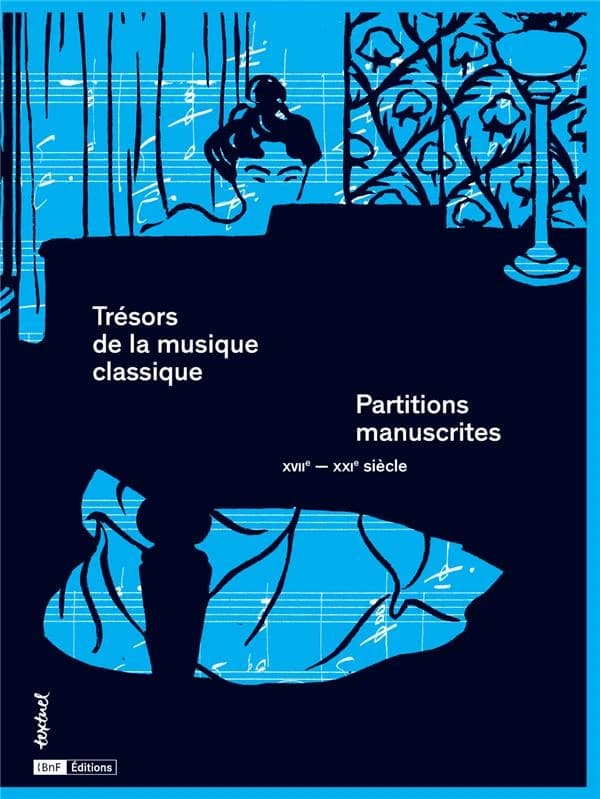 Trésors de la musique classique : partitions manuscrites, XVIIe-XXIe siècle