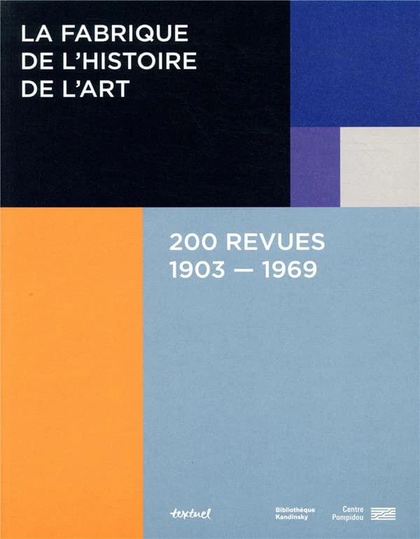 La fabrique de l'histoire de l'art : 200 revues, 1903-1969
