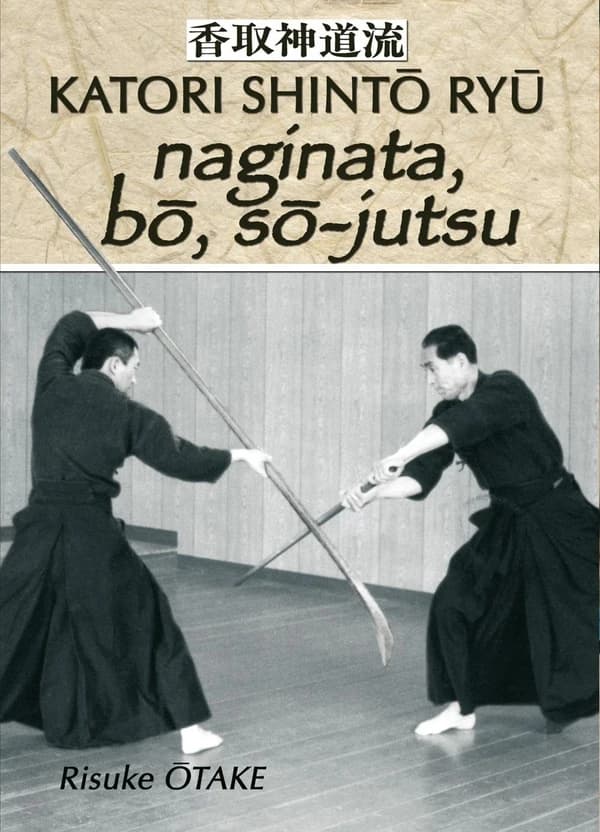 Naginata, bō, sō-jutsu : héritage spirituel de la Tenshin Shōden Katori Shinto Ryū