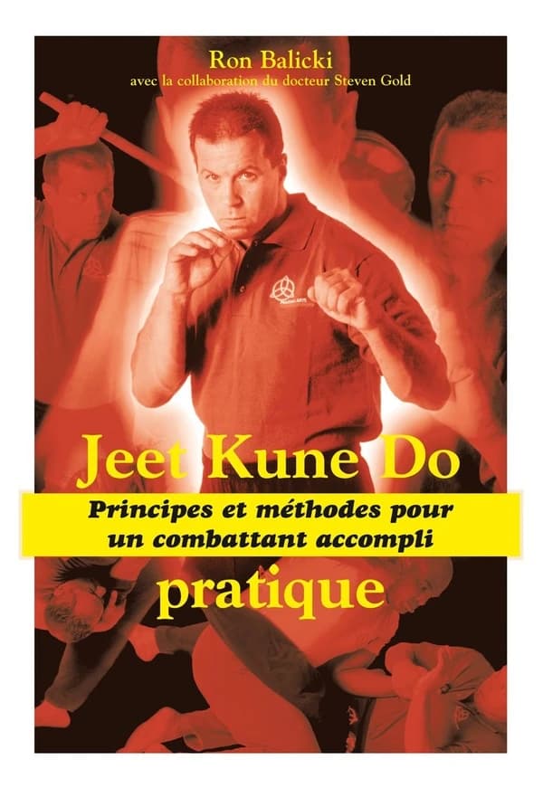 Jeet kune do pratique : principes et méthodes pour un combattant accompli