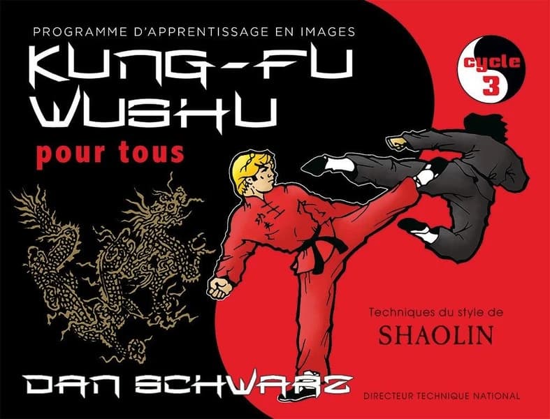 Kung-fu wushu pour tous. Cycle 3 : programme d'apprentissage en images