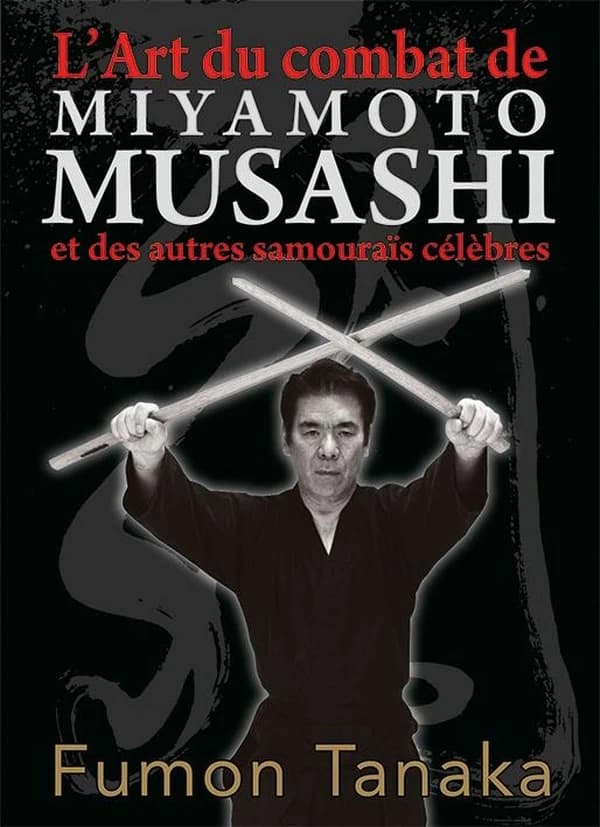 L'art du combat de Miyamoto Musashi : et des autres samouraïs japonais