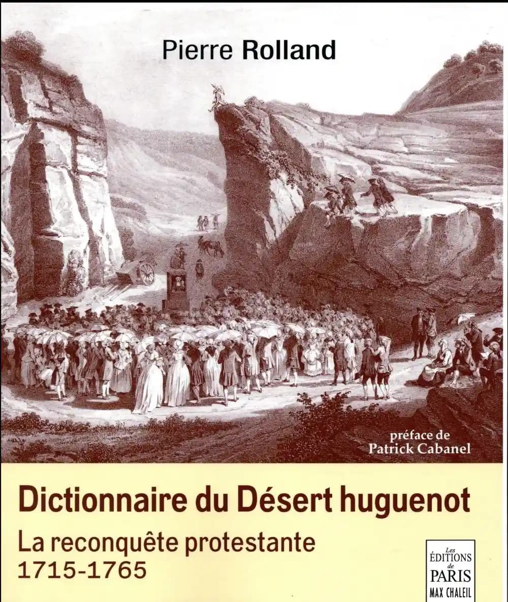 Dictionnaire du désert huguenot : la reconquête protestante, 1715-1765