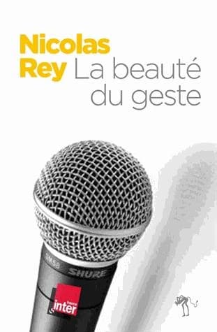 La beauté du geste : textes et chroniques : textes et chroniques