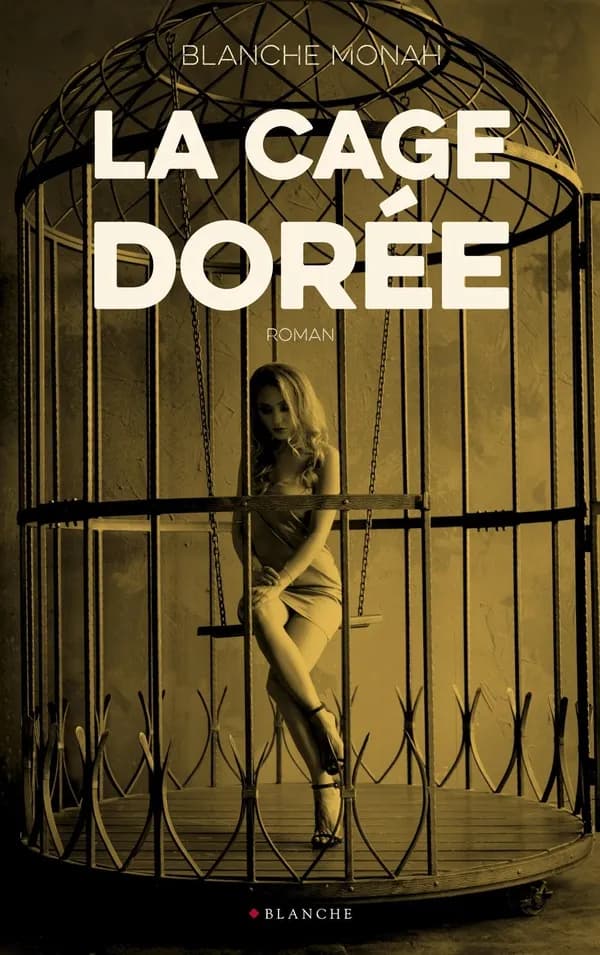 La cage dorée : roman