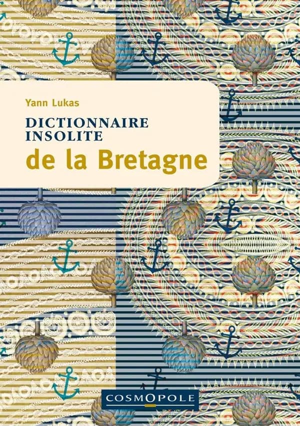 Dictionnaire insolite de la Bretagne (2e éd.) Yann Lukas
