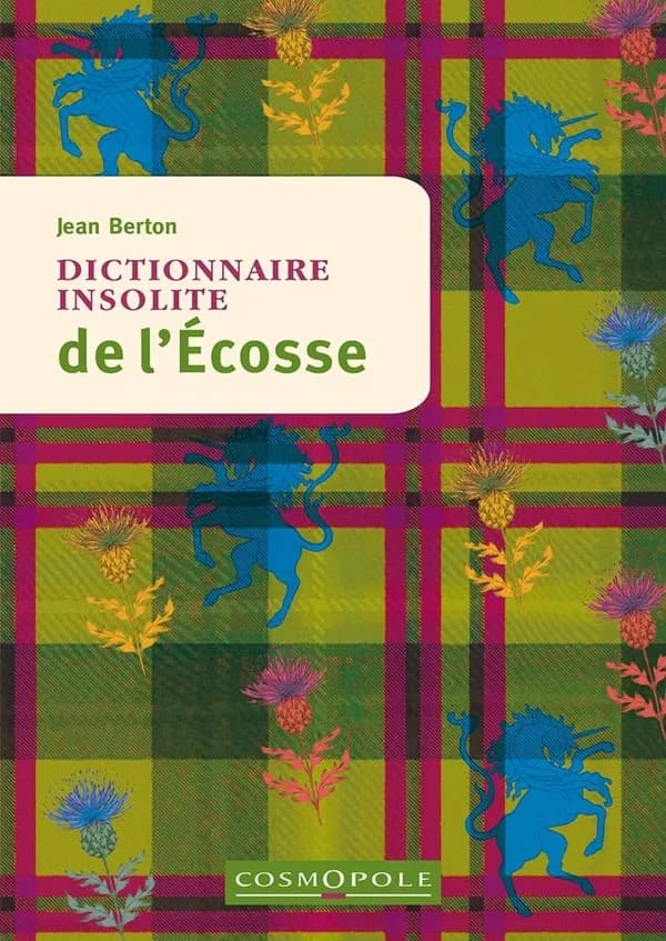 Dictionnaire insolite de l'Ecosse (2e éd.) Jean Berton