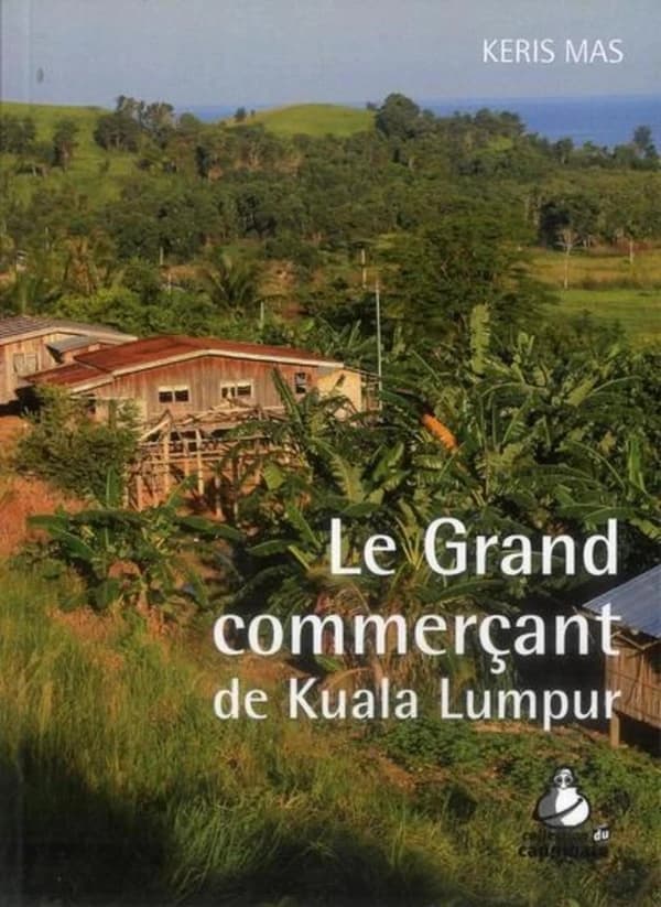 Le grand commerçant de Kuala Lumpur : roman