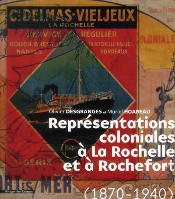 Représentations coloniales à La Rochelle et à Rochefort : 1870-1940
