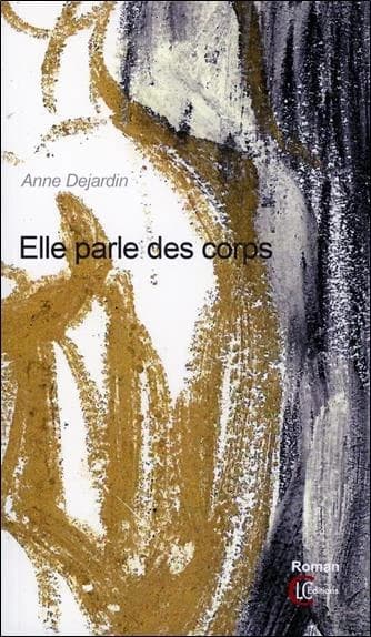 Elle parle des corps : roman