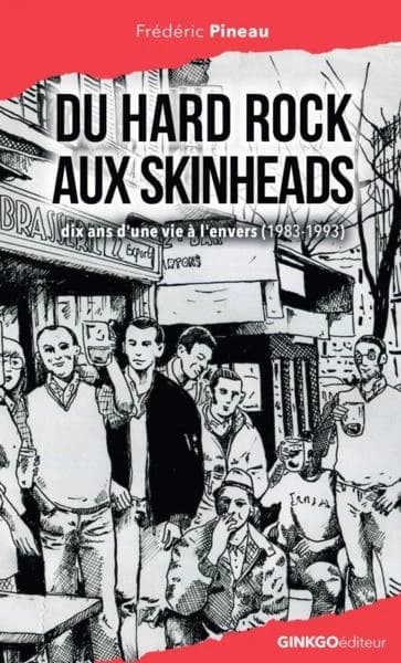 Du hard rock aux skinheads : dix ans d'une vie à l'envers, 1983-1993