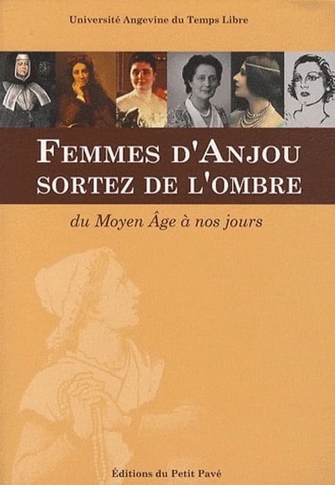 Femmes d'Anjou, sortez de l'ombre : du Moyen âge à nos jours