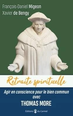 Retraite spirituelle : Agir en conscience pour le bien commun avec Thomas More