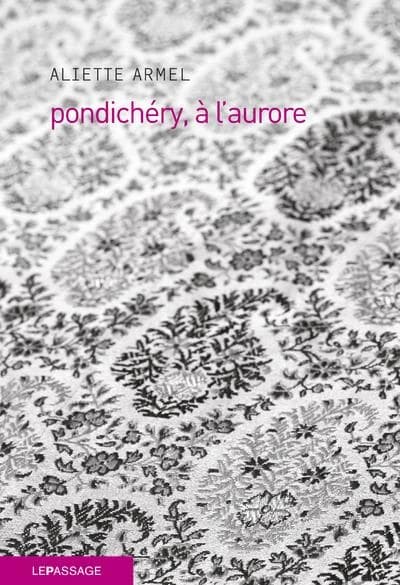 Pondichéry, à l'aurore : roman