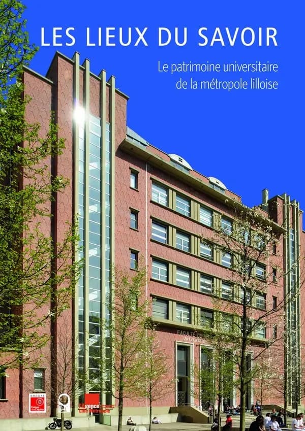 Les lieux du savoir : le patrimoine universitaire de la métropole lilloise
