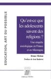Que savent les adolescents des religions? : une enquête sociologique en France et en Allemagne