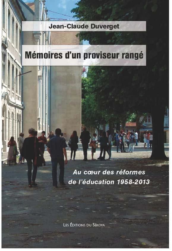 Mémoires d'un proviseur rangé : au coeur des réformes de l'éducation : 1958-2013
