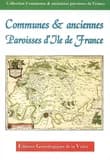 Communes & anciennes paroisses de l'Île-de-France : 75, 77, 78, 91, 92, 93, 94, 95