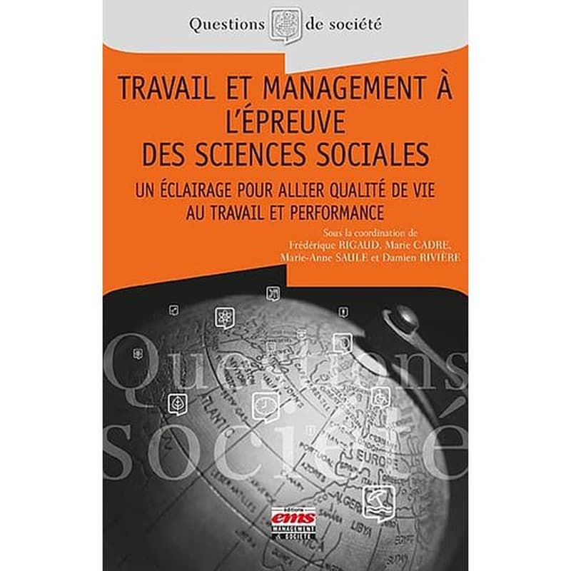 Travail et management à l'épreuve des sciences sociales : un éclairage pour allier qualité de vie au travail et performance