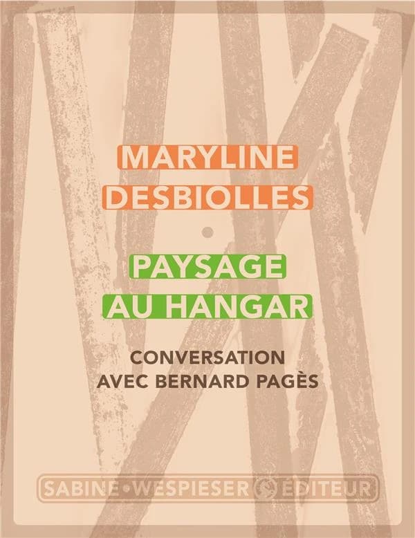 Paysage au hangar : conversation avec Bernard Pagès