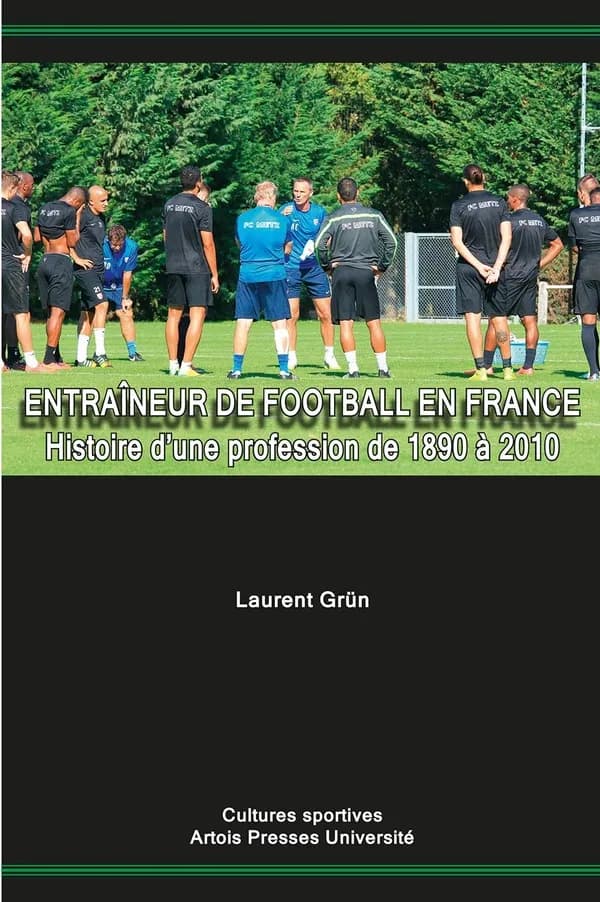 Entraîneur de football en France : histoire d'une profession de 1890 à 2010