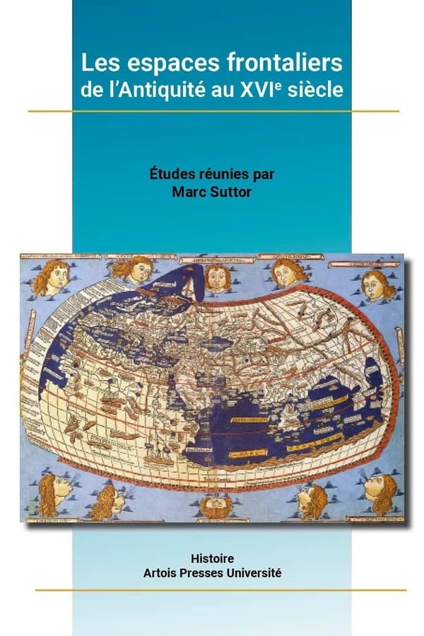 Les espaces frontaliers de l'Antiquité au XVIe siècle : études réunies par Marc Suttor
