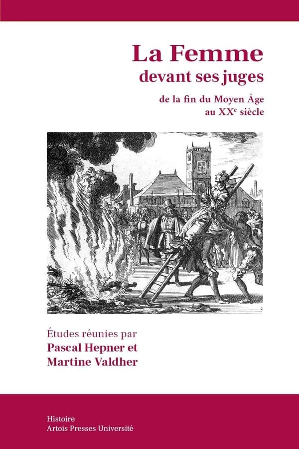 La femme devant ses juges, de la fin du Moyen âge au XXe siècle : France, Italie, Angleterre, Pays-Bas