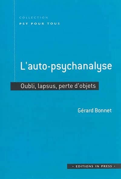L'auto-psychanalyse : oublis, lapsus, perte d'objets