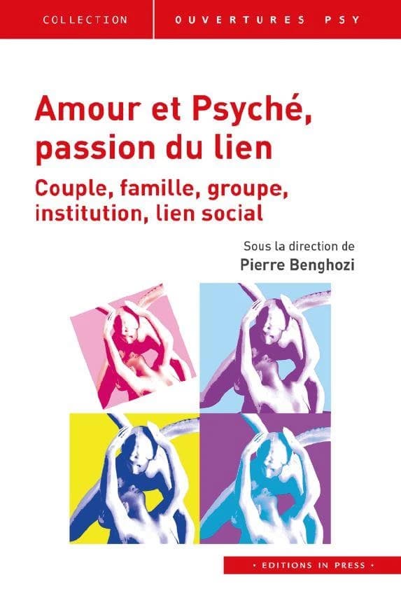 Amour et Psyché, passion du lien : Couple, famille, groupe, institution, lien social