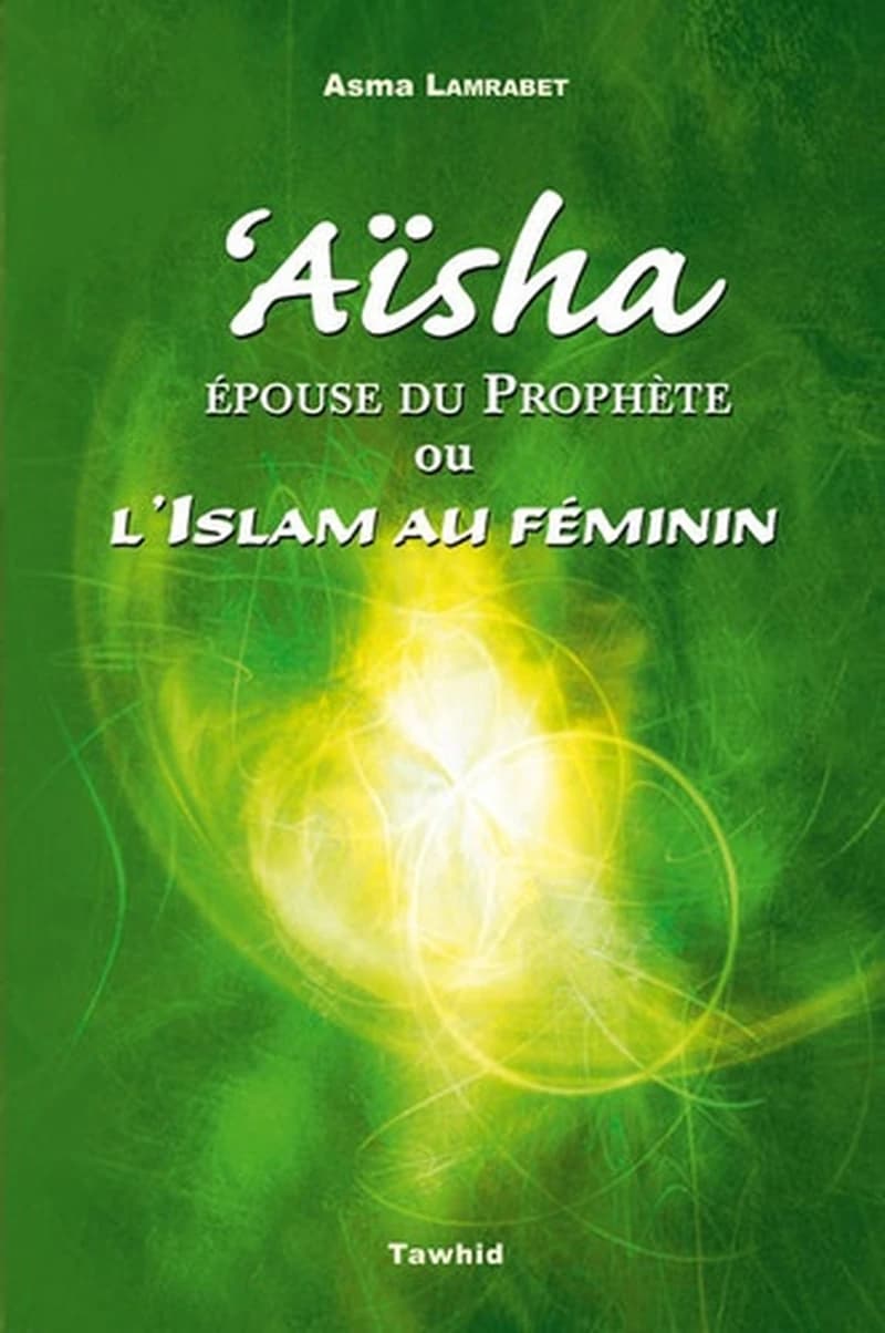 AISHA . EPOUSE DU PROPHETE