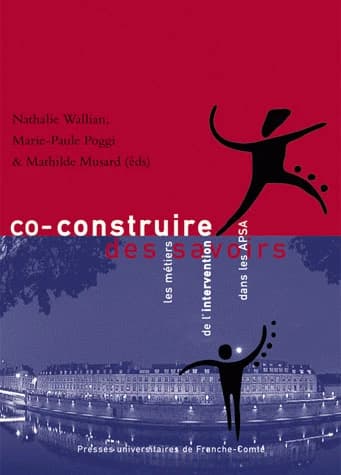 Co-construire des savoirs : les métiers de l'intervention dans les APSA : actes du Colloque ARIS, Association pour la recherche sur l'intervention en sport, Besançon, 9-12 mai 2006