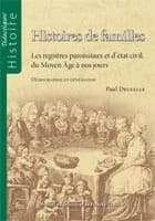 Histoires de familles : les registres paroissiaux et l'état civil, du Moyen Âge à nos jours : démographie et généalogie
