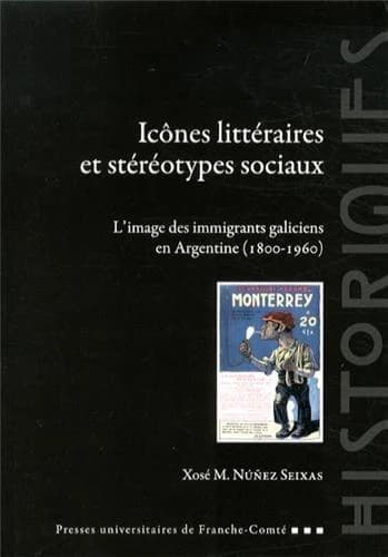 Icônes littéraires et stéréotypes sociaux : l'image des immigrants galiciens en Argentine, 1800-1960
