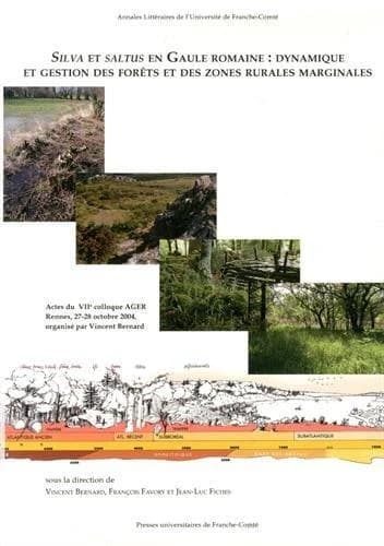 Silva et saltus en Gaule romaine : dynamique et gestion des forêts et des zones rurales marginales : actes du VIIe Colloque AGER, Rennes, 27-28 octobre 2004